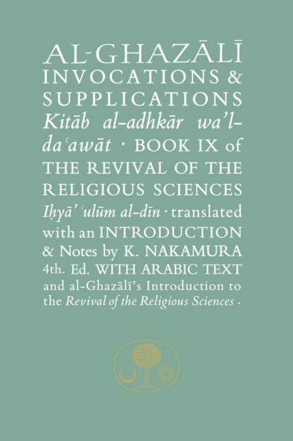 Al-Ghazali on Invocations and Supplications: Book IX of the Revival of the Religious Sciences