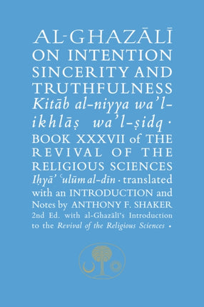 Al-Ghazali on Intention, Sincerity and Truthfulness: Book XXXVII of the Revival of the Religious Sciences