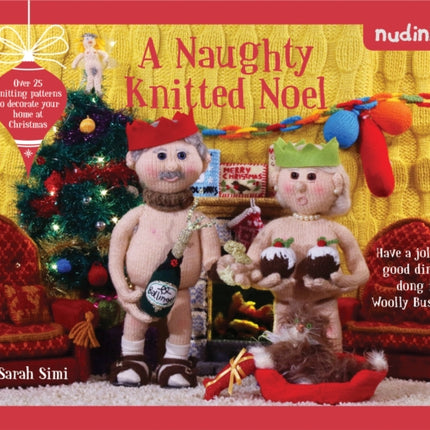 Nudinits: A Naughty Knitted Noel: Over 25 knitting patterns to decorate your home at Christmas