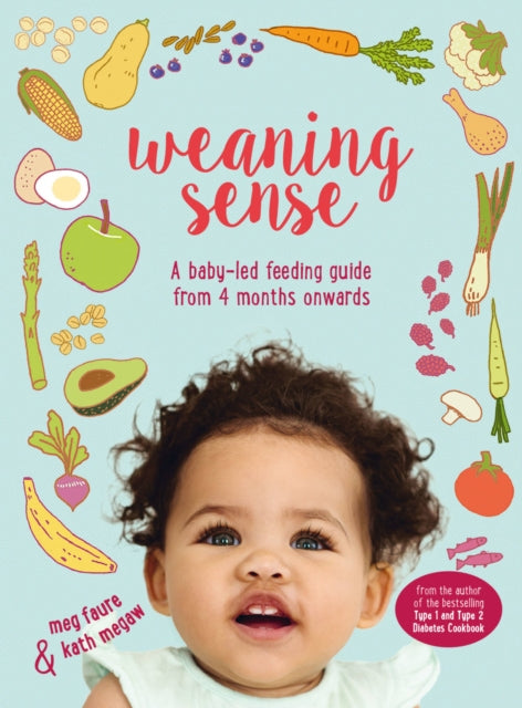 Weaning Sense: A baby-led feeding guide from 4 months onwards