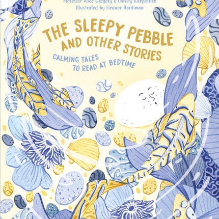 The Sleepy Pebble and Other Bedtime Stories: Calming Tales to Read at Bedtime