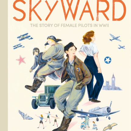 Skyward: The Story of Female Pilots in WW2