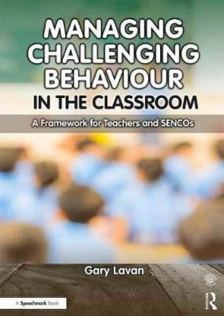 Managing Challenging Behaviour in the Classroom: