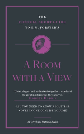 The Connell Short Guide To E. M. Forster's A Room with a View