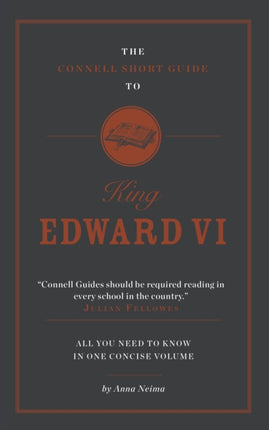 The Connell Short Guide To King Edward VI