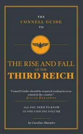 The Connell Guide To The Rise and the Fall of the Third Reich