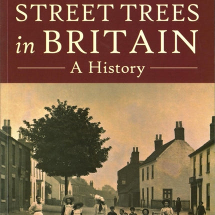 Street Trees in Britain: A History