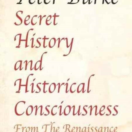 Secret History and Historical Consciousness From Renaissance to Romantic