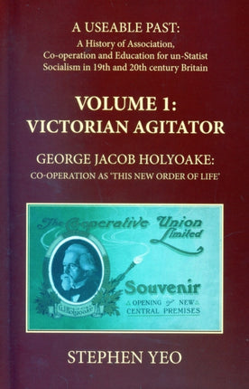 Victorian Agitator: George Jacob Holyoake (1817-1906): Co-Operation as 'This New Order of Li