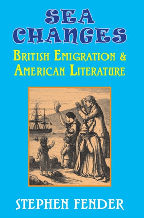 Sea Changes: British Emigration & American Literature