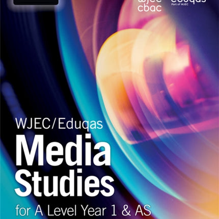 WJEC/Eduqas Media Studies for A Level Year 1 & AS: Student Book