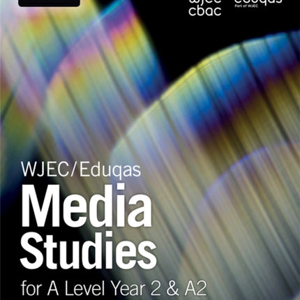 WJEC/Eduqas Media Studies for A Level Year 2 & A2: Student Book