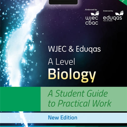 WJEC & Eduqas A Level Biology: A Student Guide to Practical Work