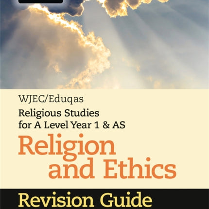 WJEC/Eduqas Religious Studies for A Level Year 1 & AS - Religion and Ethics Revision Guide