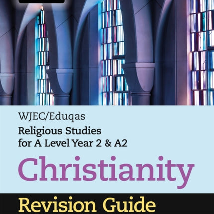 WJEC/Eduqas Religious Studies for A Level Year 2 & A2 - Christianity Revision Guide