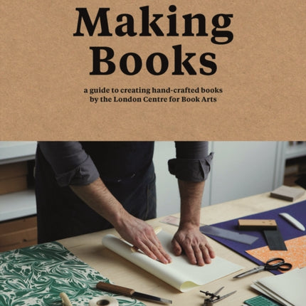 Making Books: A guide to creating hand-crafted books