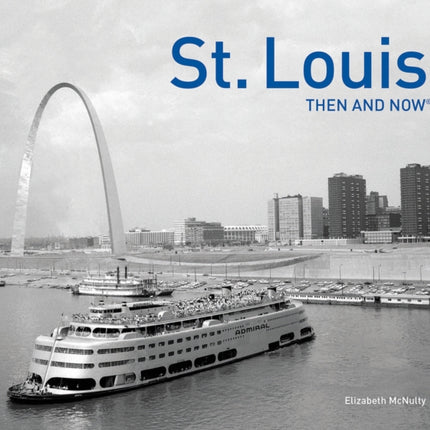 St. Louis Then and Now® (Then and Now)