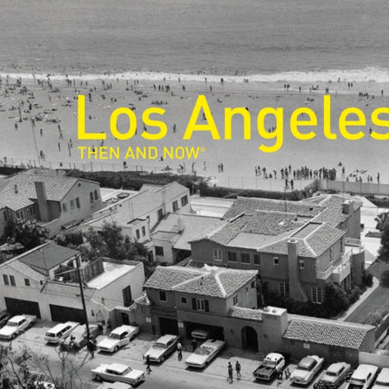 Los Angeles Then and Now® (Then and Now)