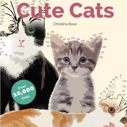 Dot To Dot Cute Cats: Adorable Anti-Stress Images and Scenes to Complete and Colour