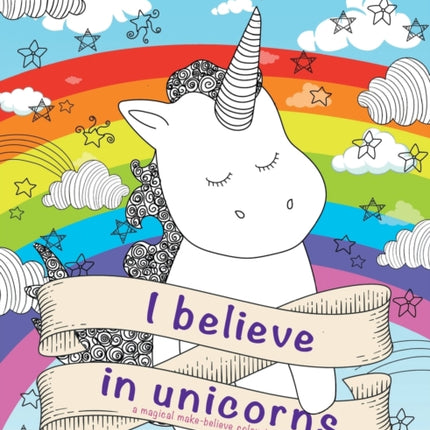 I Believe in Unicorns Colouring Book