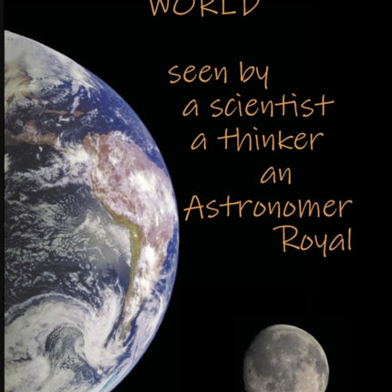 Our amazing world Seen by a scientist, a thinker,