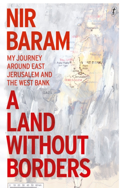 A Land Without Borders: My Journey Around East Jerusalem and the West Bank