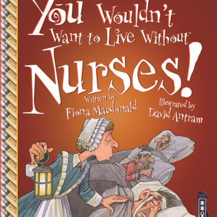 You Wouldn't Want To Live Without Nurses!