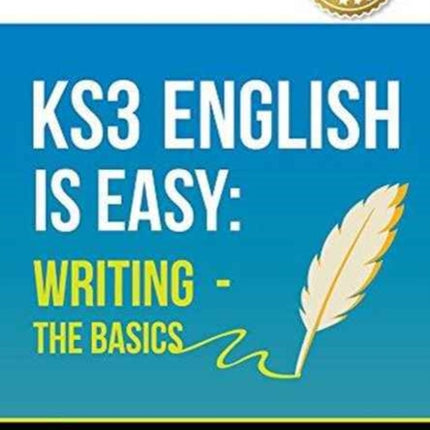 KS3: English is Easy - Writing (the Basics). Complete Guidance for the New KS3 Curriculum