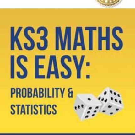 KS3 Maths is Easy: Probability & Statistics.
