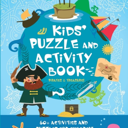 Kids’ Puzzle and Activity Book: Pirates & Treasure!: 60+ Activities and Puzzles for Children