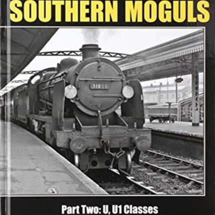 THE BOOK OF THE SOUTHERN MOGULS: PART TWO - U & U1 CLASSES