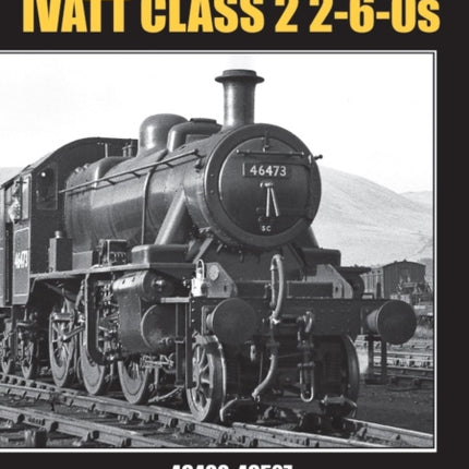 THE BOOK OF IVATT CLASS 2 2-6-0s: 46400-46527