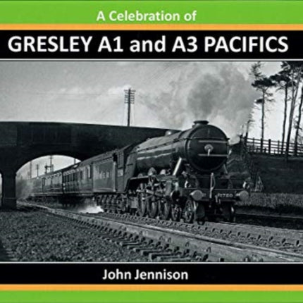 A: CELEBRATION OF GRESLEY A1/A3 PACIFICS