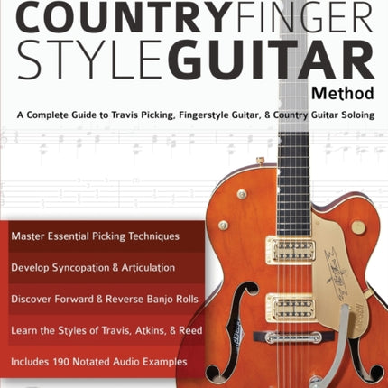 The Country Fingerstyle Guitar Method: Complete Guide to Travis Picking, Fingerstyle Guitar, & Country Guitar Soloing (Learn Country Guitar)