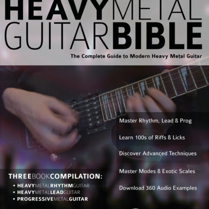 The Heavy Metal Guitar Bible: The Complete Guide to Modern Heavy Metal Guitar