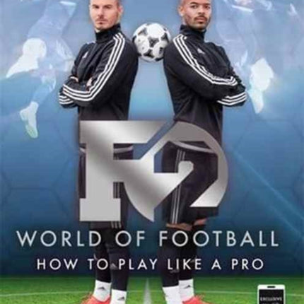 F2 World of Football: How to Play Like a Pro (Skills Book 1)