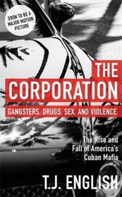 The Corporation: The Rise and Fall of America's Cuban Mafia