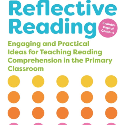 Reflective Reading: Engaging and Practical Ideas for Teaching Reading Comprehension in the Primary Classroom