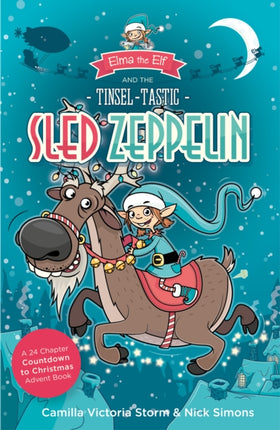 Elma the Elf and the Tinsel-Tastic Sled Zeppelin: A 24 Chapter Countdown to Christmas Advent Book