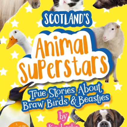 Scotland's Animal Superstars: True Stories About Braw Birds and Beasties