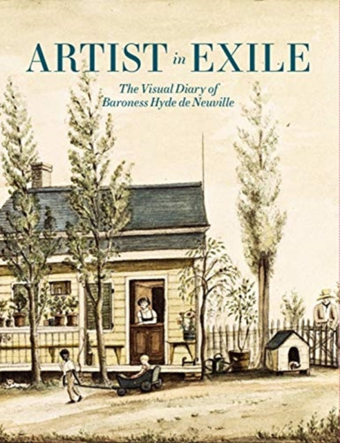 Artist in Exile: The Visual Diary of Baroness Hyde de Neuville