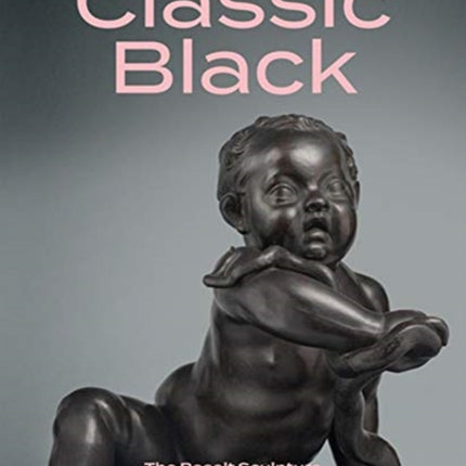 Classic Black: The Basalt Sculpture of Wedgwood and His Contemporaries