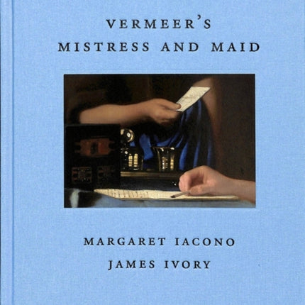 Vermeer's Mistress and Maid