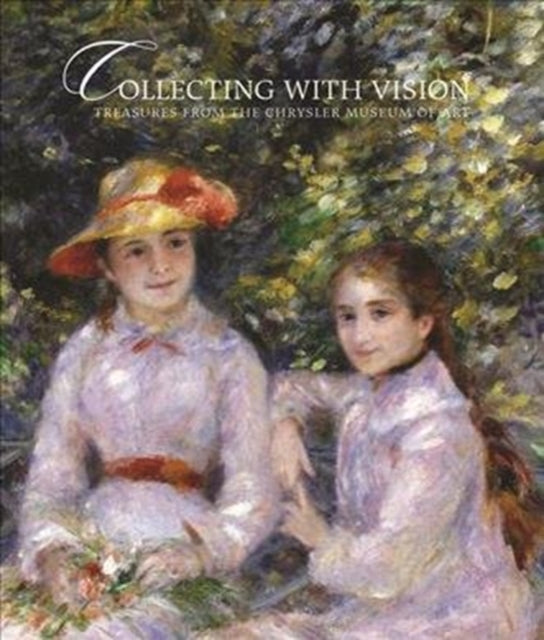 Collecting With Vision: Treasures from the Chrysler Museum of Art