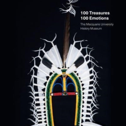 100 Treasures / 100 Emotions: The Macquarie University  History Museum