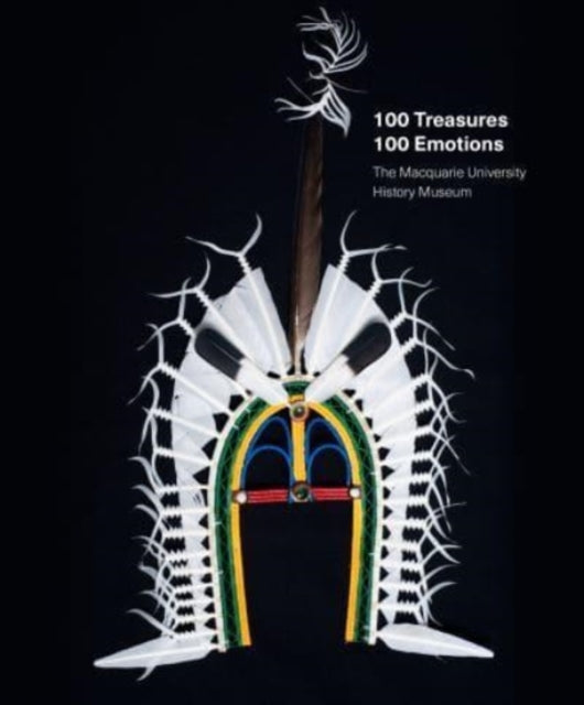 100 Treasures / 100 Emotions: The Macquarie University  History Museum