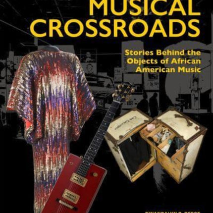 Musical Crossroads: The Stories Behind the Objects of African American Music