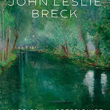 John Leslie Breck: American Impressionist