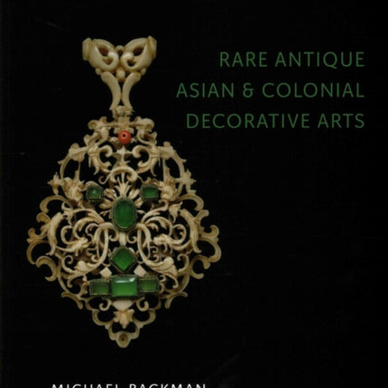 Rare Antique Asian and Colonial Decorative Arts