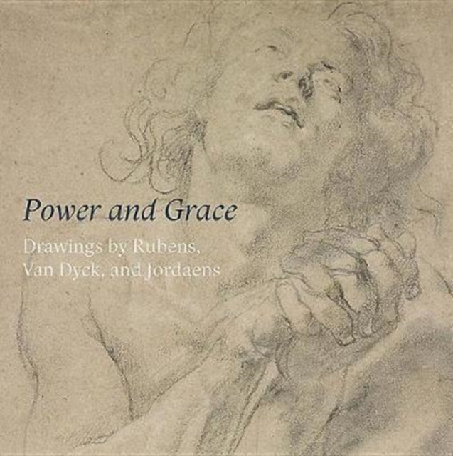 Power and Grace: Drawings by Rubens, Van Dyck,
